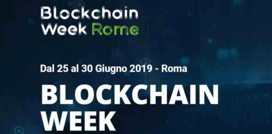 Cover grafica dell'evento "Blockchain Week Rome" riportante il nome dell'evento e il testo "dal 25 al 30 Giugno 2019 - Roma BLOCKCHAIN WEEK" testo bianco su sfondo blu scuro.